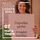 #7 María Negro - A través de pequeños gestos se generan grandes cambios