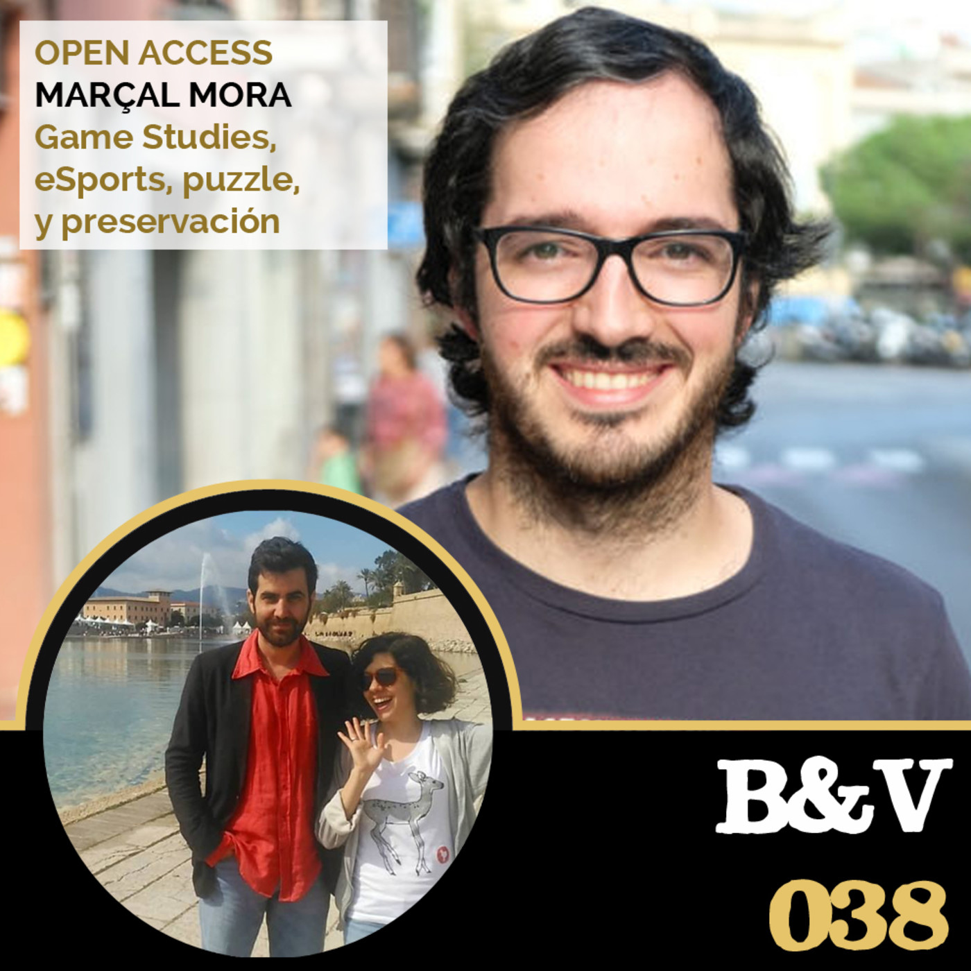 B&V #038 - Open Access con Marçal Mora. Game Studies, eSports, puzzles, retro y preservación de videojuegos episode artwork