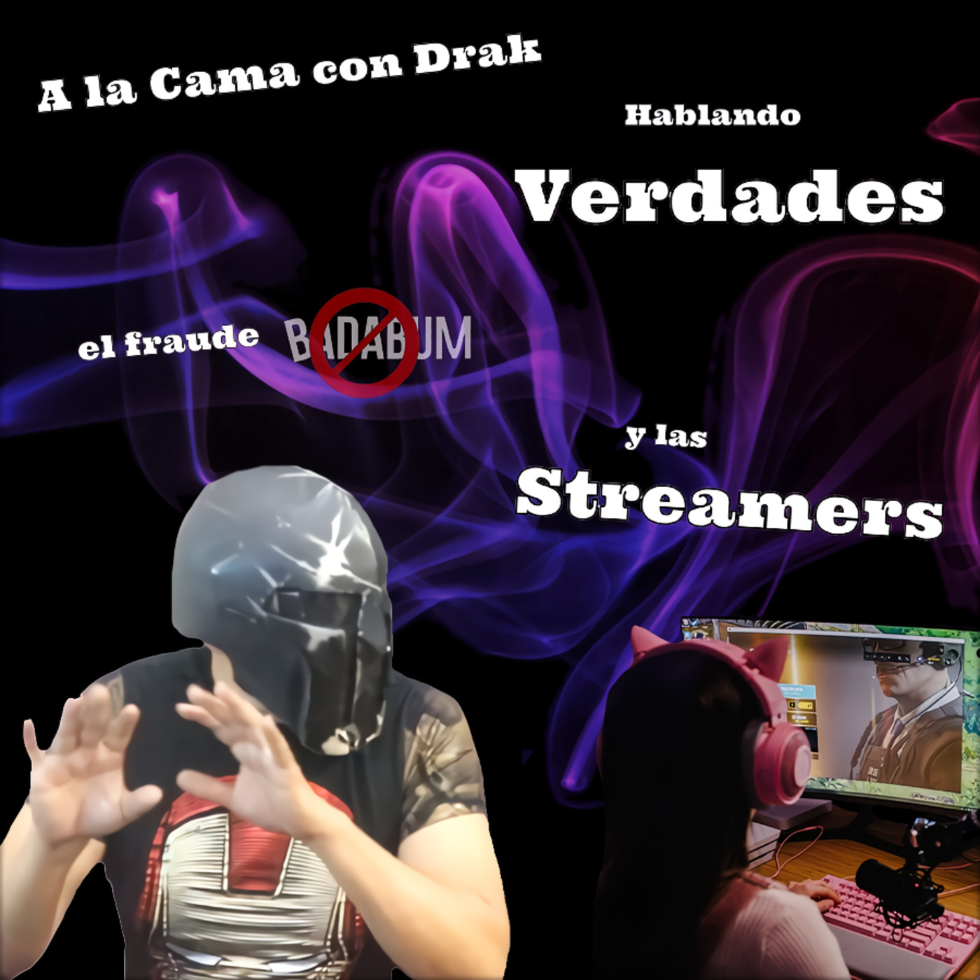 A la Cama con Drak Hablando Verdades el fraude de Badabum y las Streamers