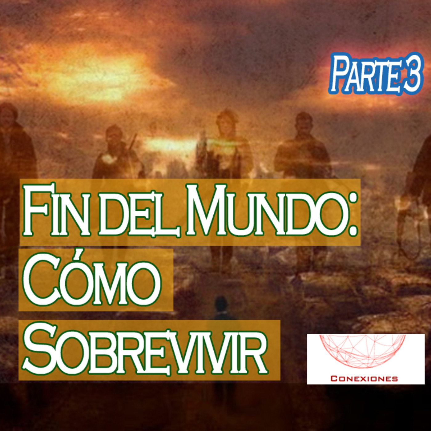 Conexiones: Fin del Mundo [Pt3] Cómo Sobrevivir episode artwork
