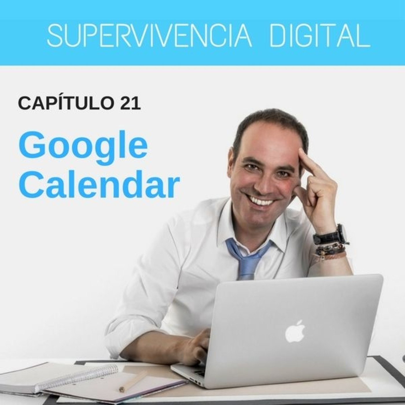 Supervivencia Digital - Episodio 21- Google Calendar.