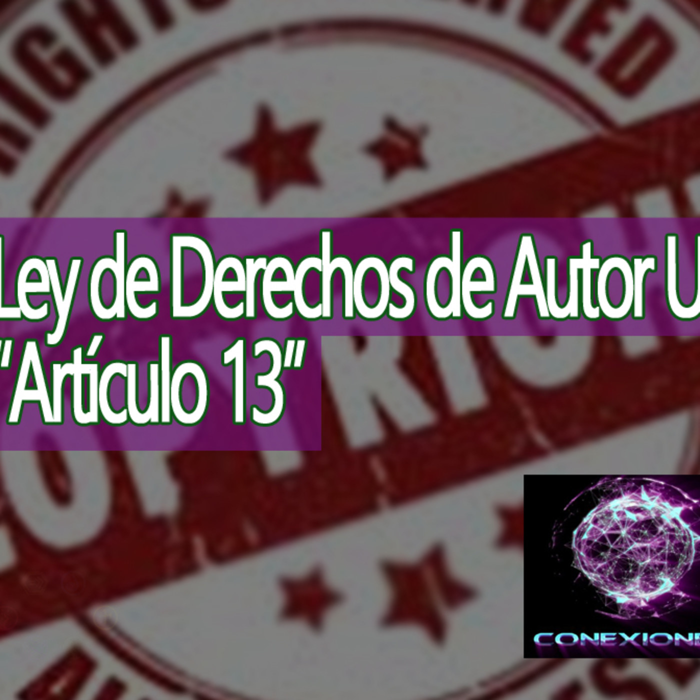 Conexiones Ley de Derechos de Autor UE (Artículo 13) La nueva Era de Internet episode artwork