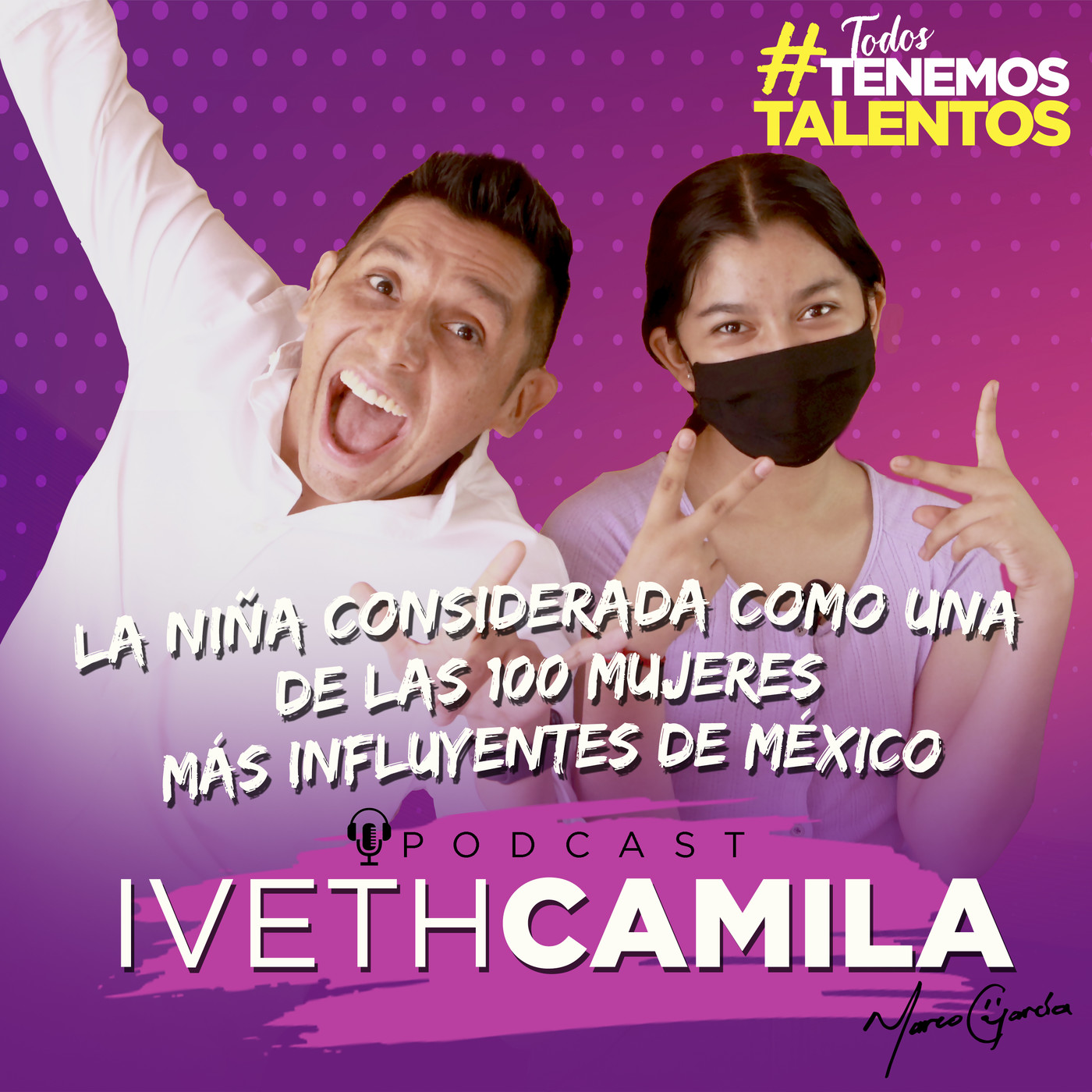 Todos Tenemos Talentos Marco García Mx Podcast