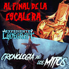 LODE 8x37 –Archivo Ligero– AL FINAL DE LA ESCALERA, Expediente Lovecraft: Cronología de los Mitos