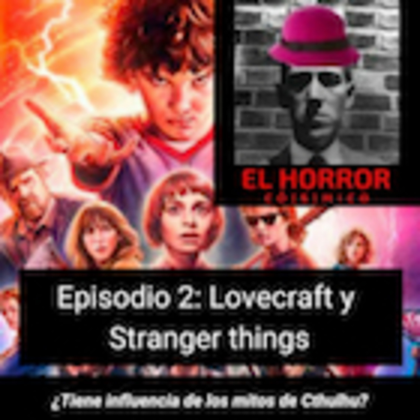 EHC 1x2. Lovecraft y Stranger Things. ¿Una serie con mitos de Cthulhu? - Episodio exclusivo para mecenas episode artwork