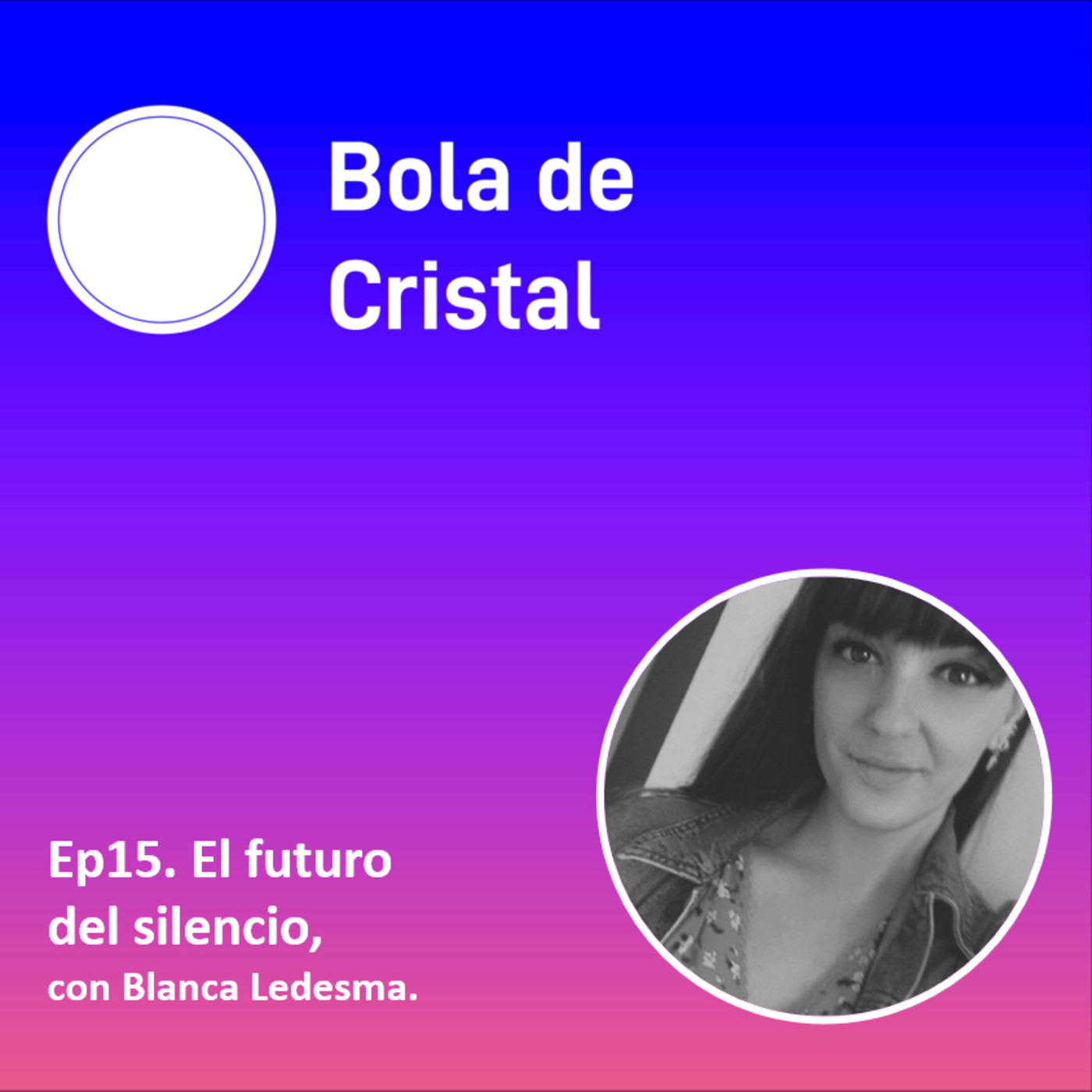 Ep15: El futuro del silencio