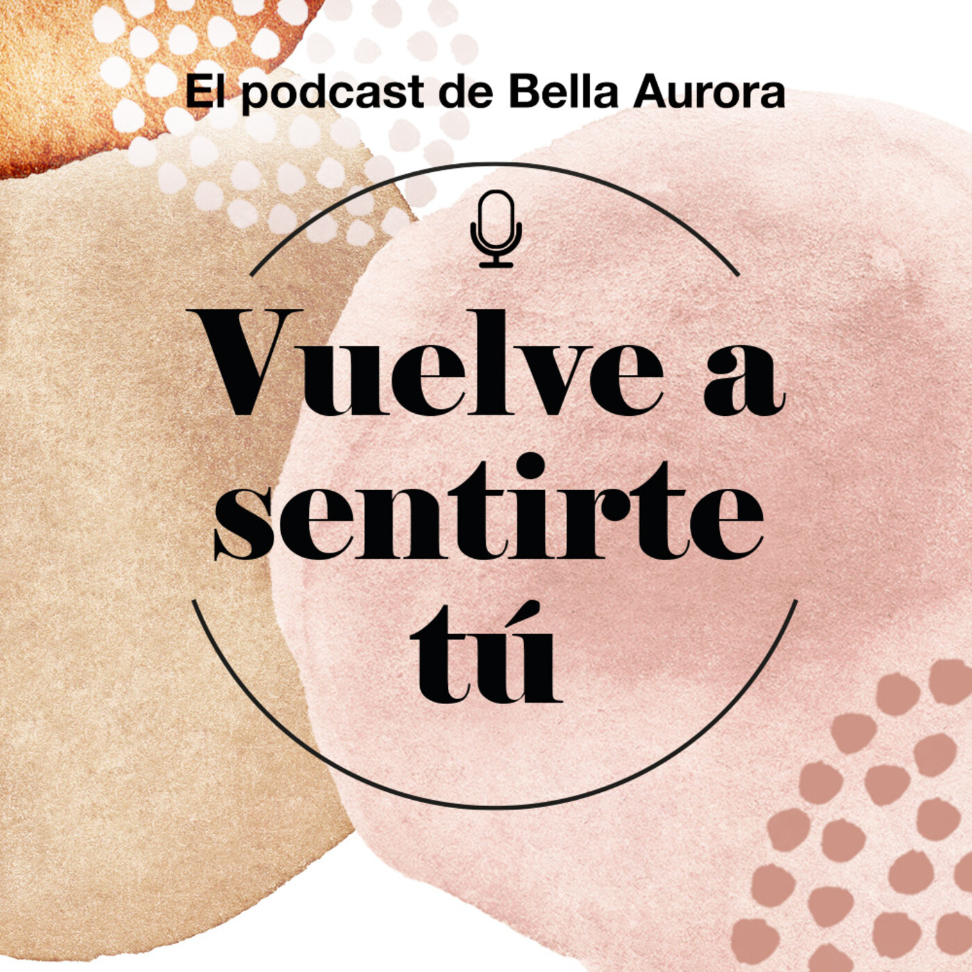 Vuelve a Sentirte Tú. El podcast de Bella Aurora