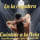 Cuéntale a la Yola: En la Regadera