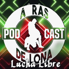 ARDL Lucha Libre 17/08/19: Camino a CMLL Aniversario 86, Global Wars Espectacular, Impact Wrestling en México