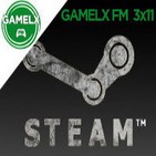 GAMELX FM 3x11 - Alabado sea STEAM