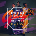 Emotion On Air: The New Jack Swing history - Capitulo 2: Guy