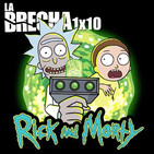 La Brecha 1x10: Rick y Morty
