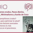 Episodio 130: Champiñones crudos, Pasos diarios, Triptófano y Depresión, Minimalismo y Aceite de Coco