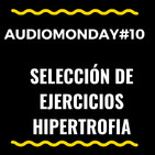 AudioMonday #10: Selección de ejercicios en Hipertrofia