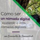 EP 6: Cómo ser un nómada digital ayudando a otros nómadas digitales con Esmeralda