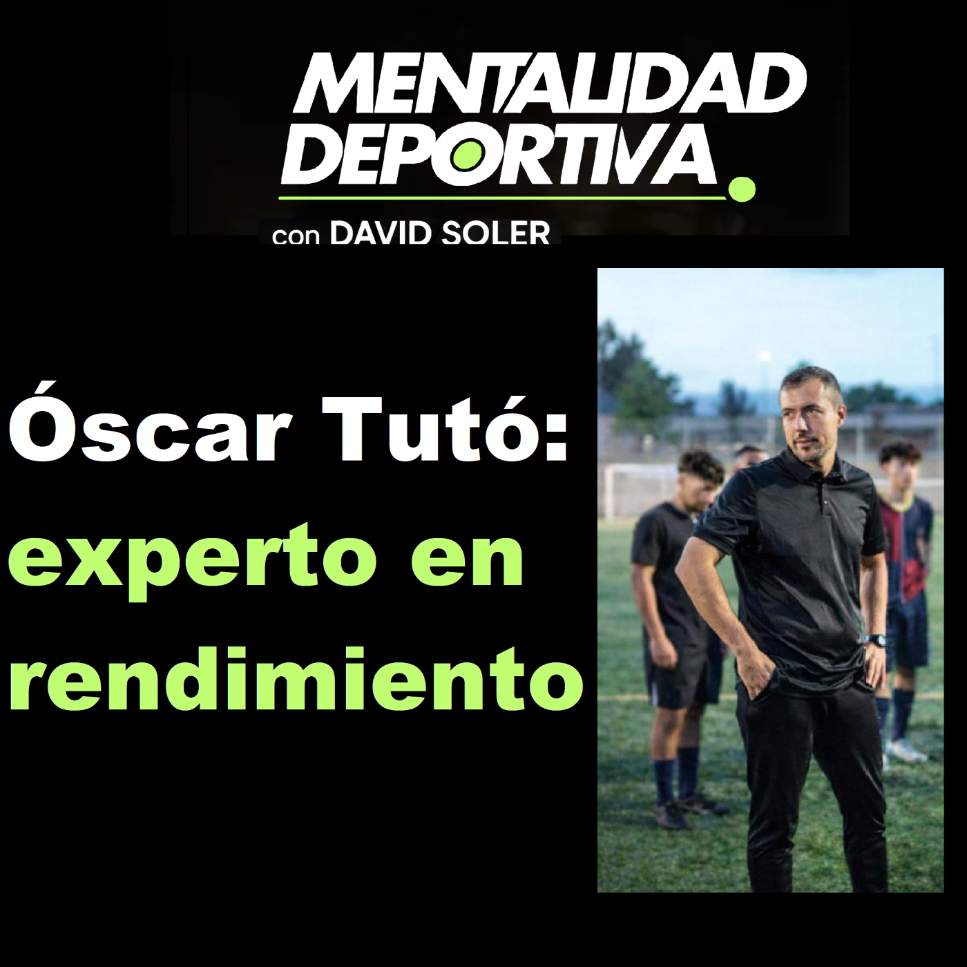#18 Los 4 puntos para conectar con tus deportistas y elevar su rendimiento (Charla con Óscar Tutó)