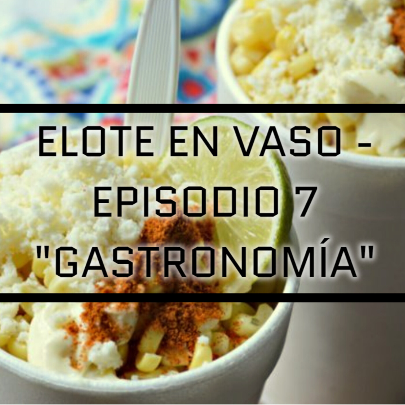 Elote En Vaso Podcast