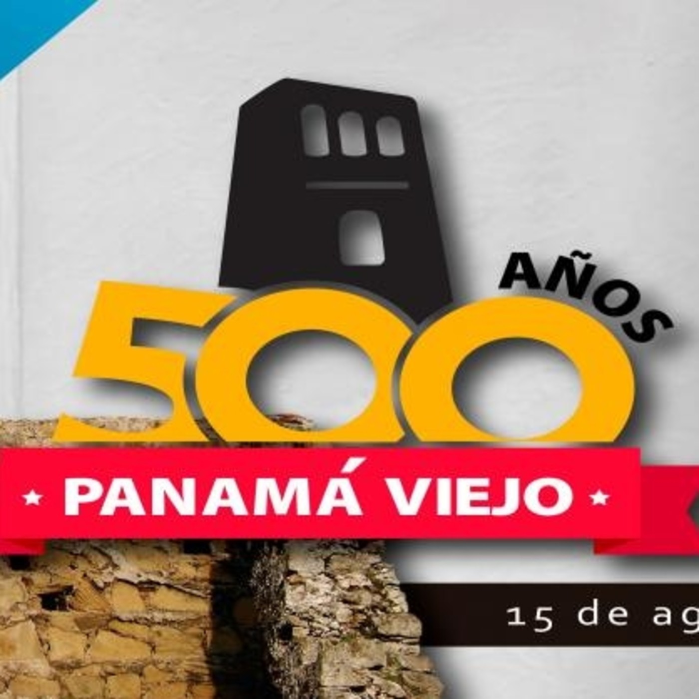 Los 500 años de fundación de panamá (15 de agosto de 2019)