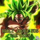 #8: Broly ahora nos cae bien