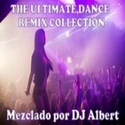 THE ULTIMATE DANCE REMIX COLLECTION Mezclado por DJ Albert