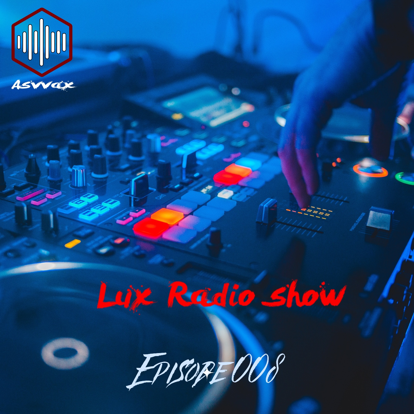 Asvvax - Lux Radio Show 008 (Asvvax Songs Special 4)