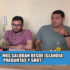 #loscalientes06 | nos saludan desde islandia | preguntas y shot