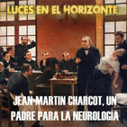 Luces en el Horizonte: JEAN-MARTIN CHARCOT, UN PADRE PARA LA NEUROLOGÍA