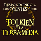 LODE 9x22 TOLKIEN y la TIERRA MEDIA, respondiendo a los oyentes