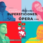 Supersticiones, Ópera y más