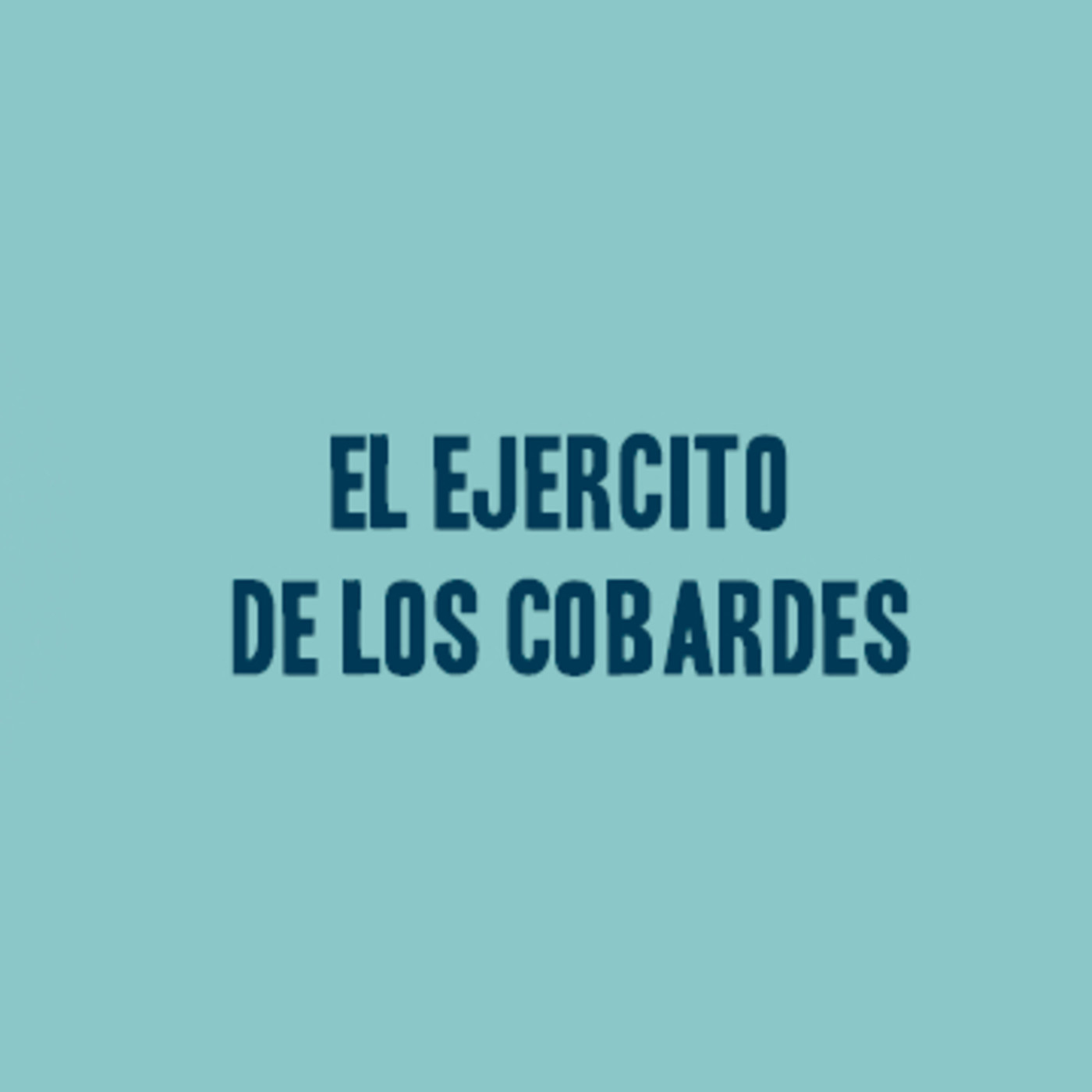 El Ejercito de los Cobardes