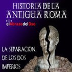 El Abrazo del Oso - Historia de la Antigua Roma: La separación de los dos Imperios