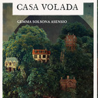 Hogares, refugios, escondites o prisiones: "Casa Volada" de Gemma Solsona. Radio Cunit, Programa 40