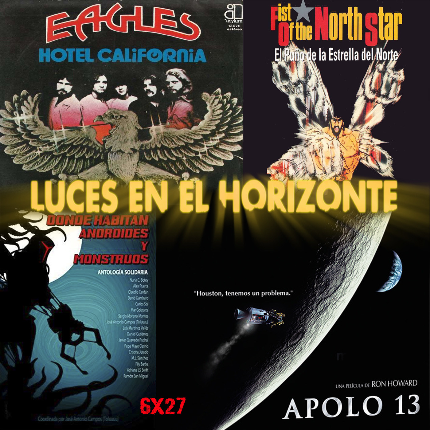 Leeh 6X26: APOLO 13, HOTEL CALIFORNIA, EL PUÑO DE LA ESTRELLA DEL NORTE, DONDE HABITAN ANDROIDES Y MONSTRUOS
