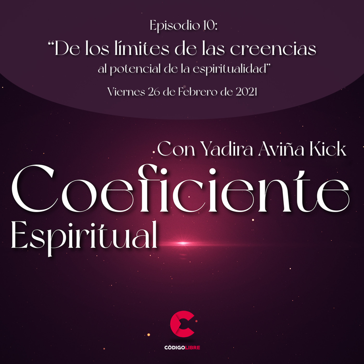 Episodio 10: "De los límites de las creencias al potencial de la espiritualidad"