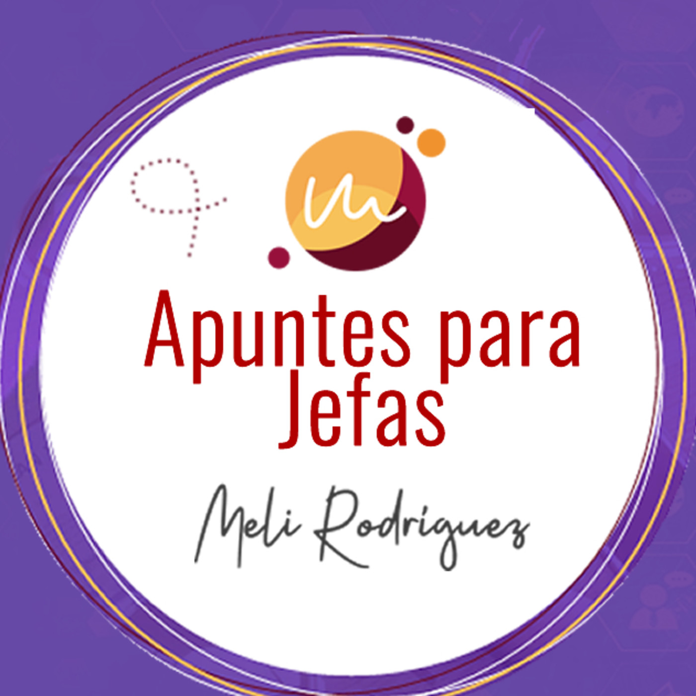 Apuntes para jefas con Meli Rodriguez