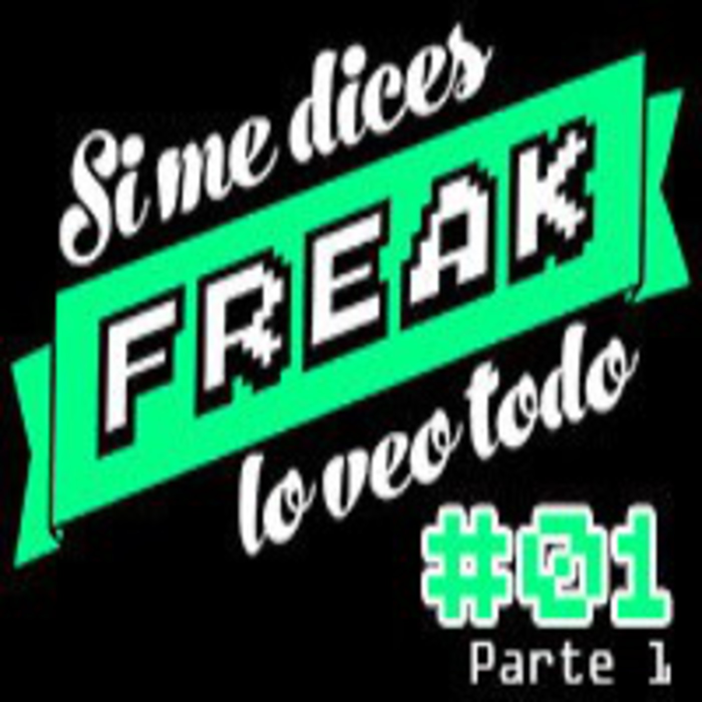 Si me dices FREAK, lo veo todo