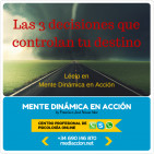 Las 3 decisiones que controlan tu destino