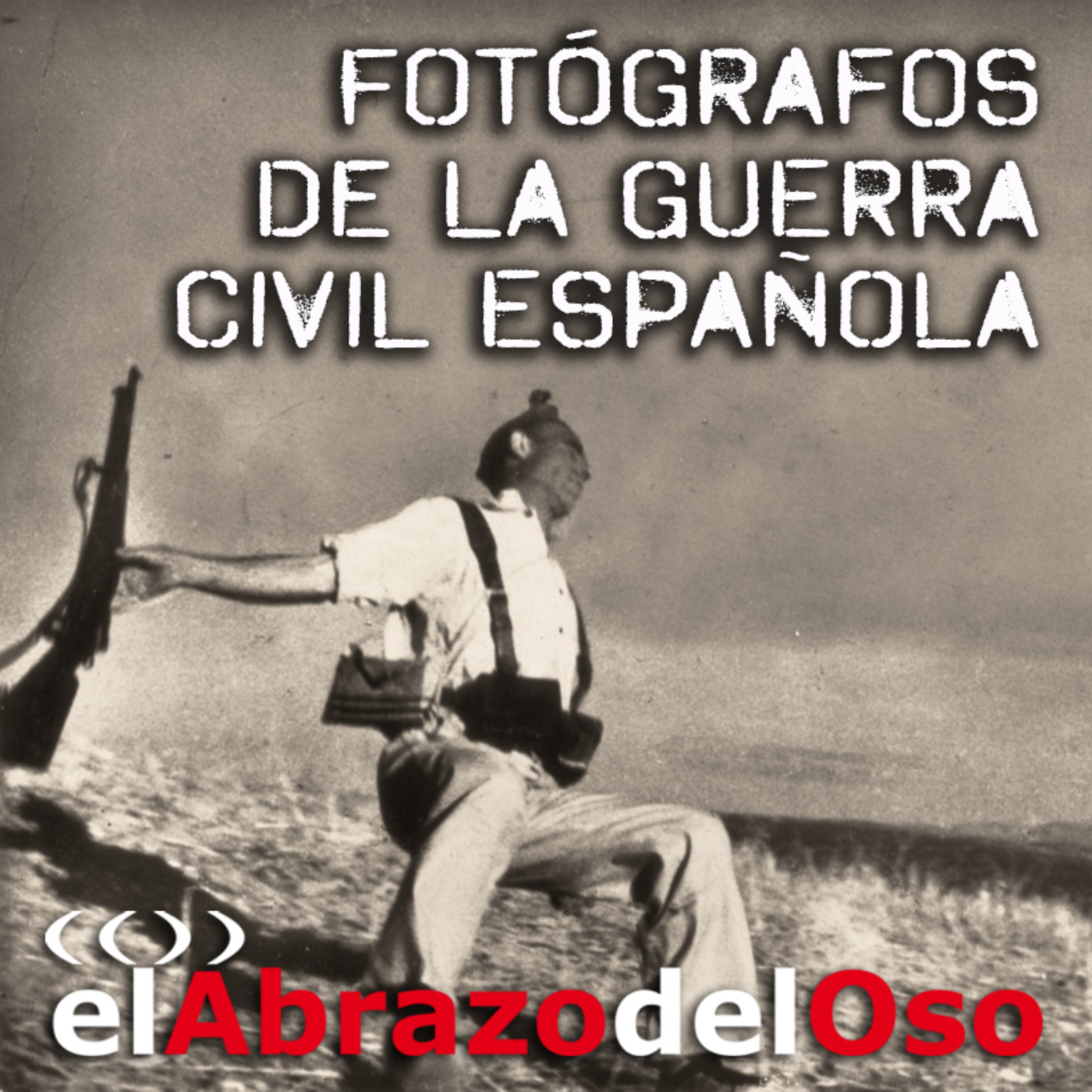 El Abrazo del Oso - Fotógrafos de la Guerra Civil en España