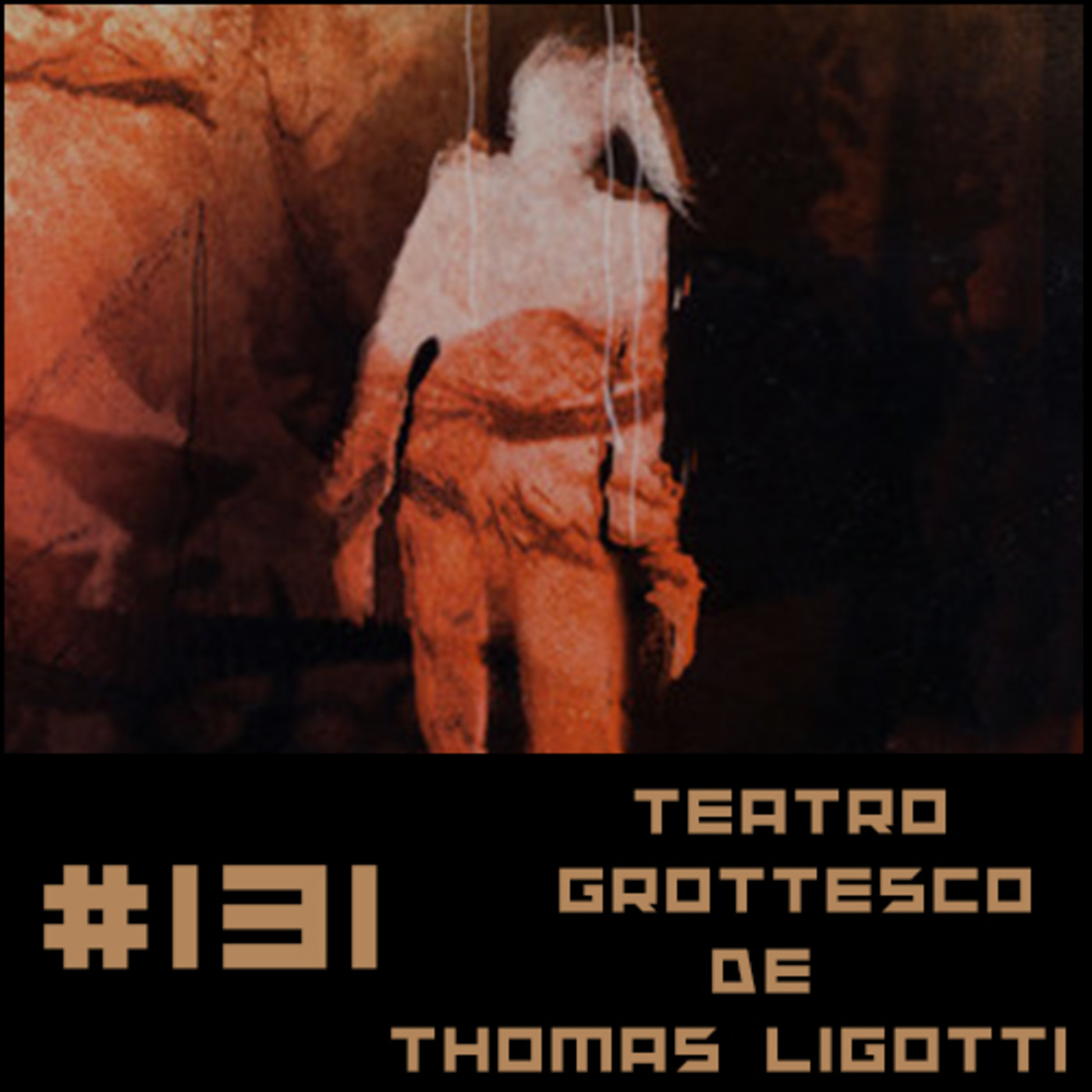 #131 Teatro Grottesco de Thomas Ligotti - Episodio exclusivo para mecenas