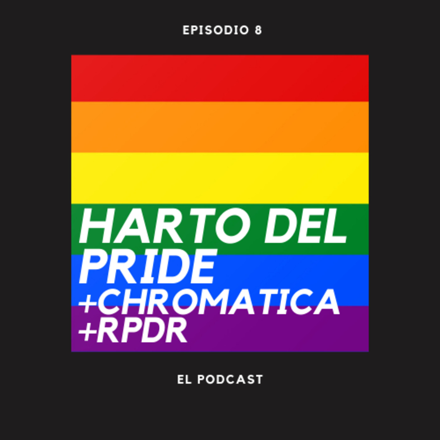 Capítulo 8: Harto del Pride + Chromatica + Rupaul's Drag Race