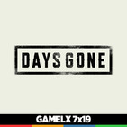 GAMELX 7x19 - Primeras impresiones: DAYS GONE