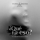 ¿QUÉ FUE ESO? (Fitz-James O’Brien) #1 | Ficción Sonora - Audiolibro