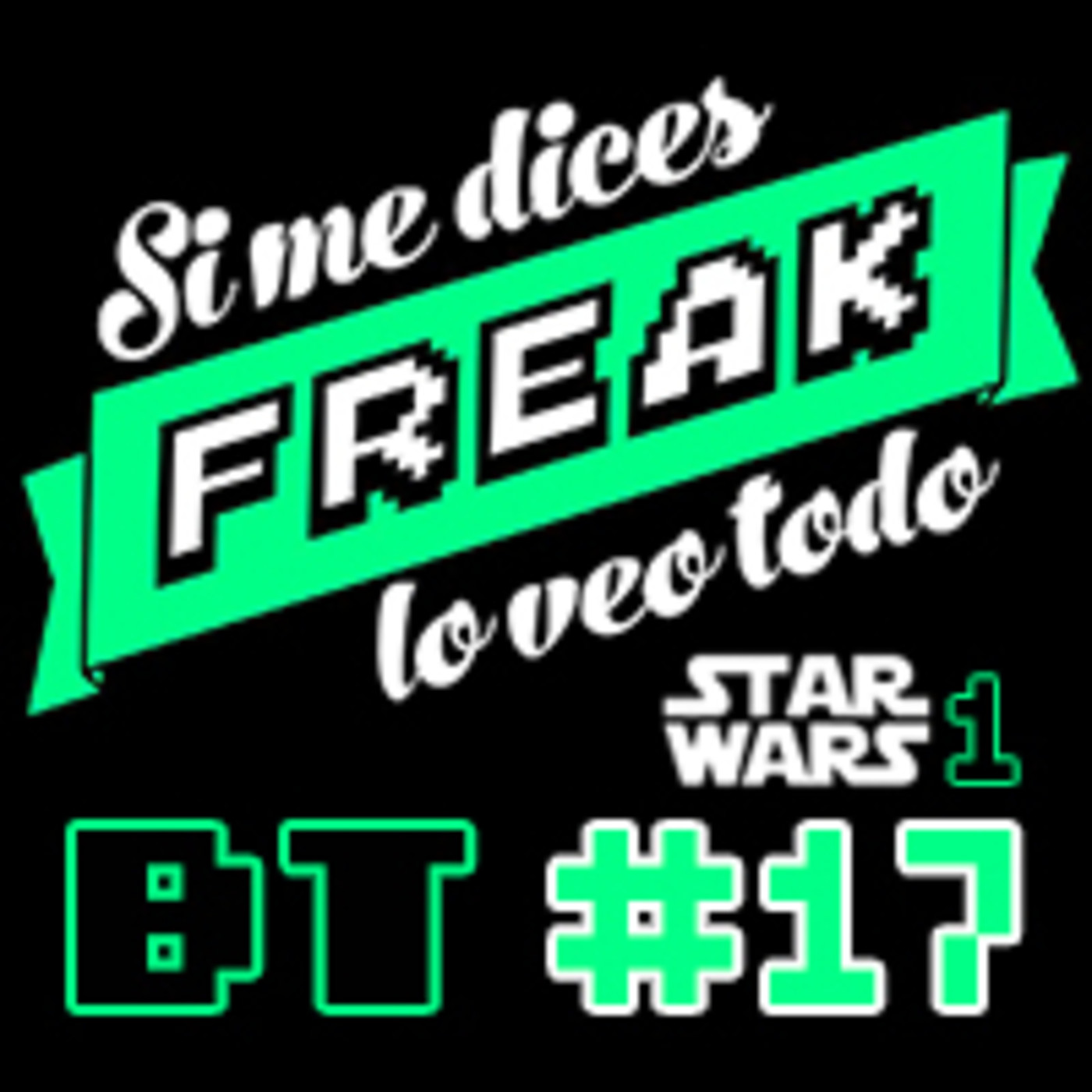 cover of episode Si me dices freak Bonus Track 17: 40 aniversario Star Wars (1 de 3)