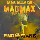 ENDORIANS —Archivo Ligero— "Más allá de MAD MAX: FURY ROAD" (octubre 2018)