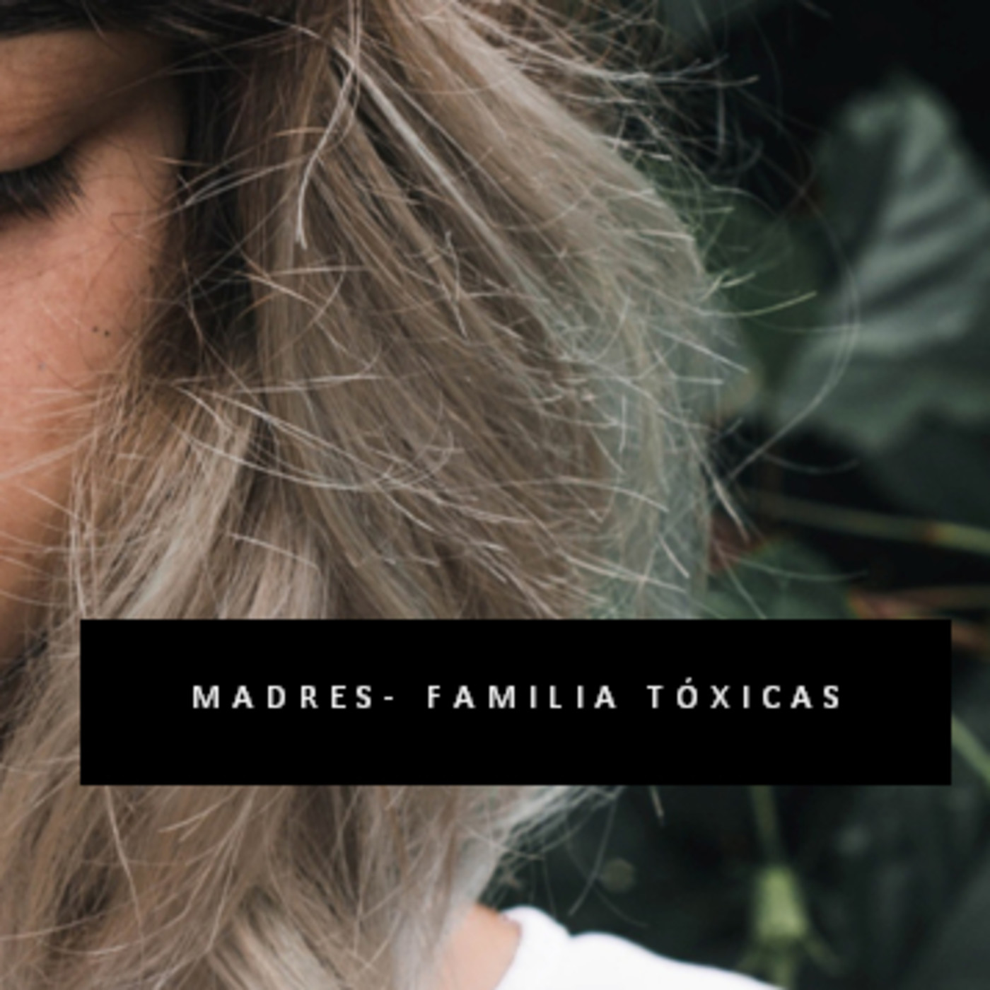 Madres y familias tóxicas