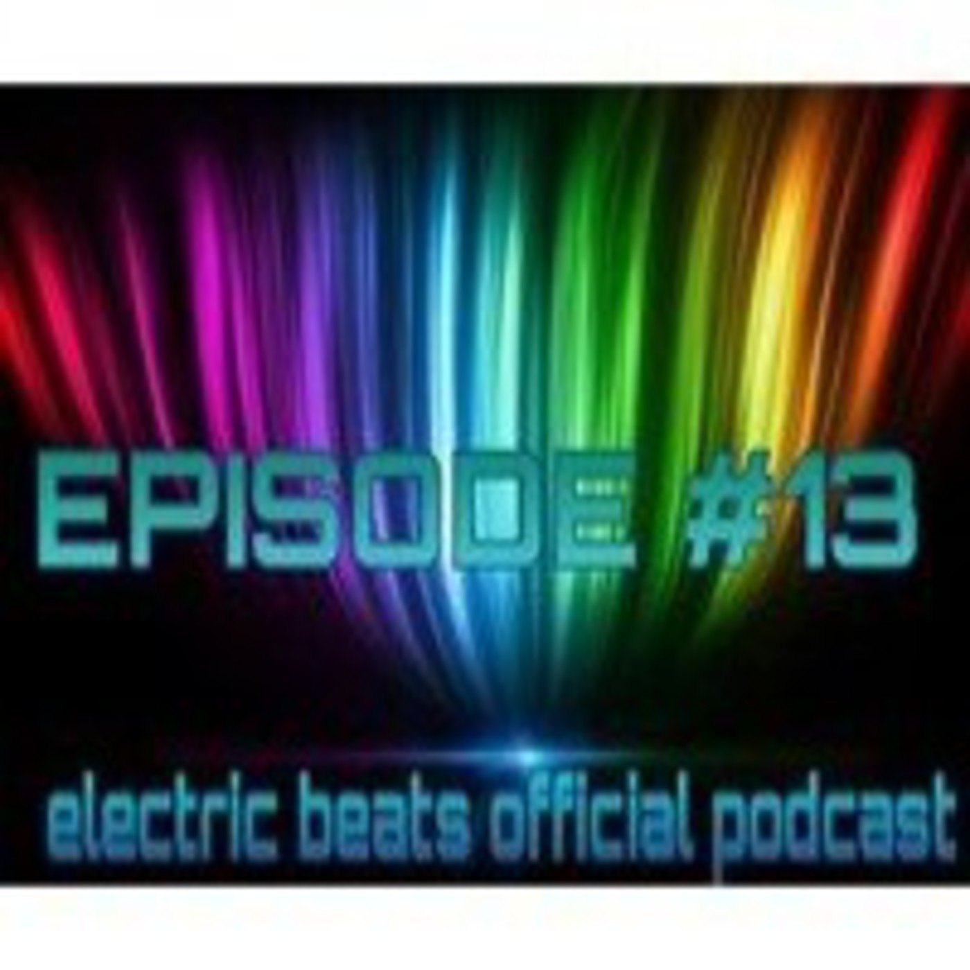 electric beats official podcast- episode 13