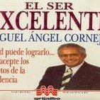 EL SER EXCELENTE - Miguel Angel Cornejo