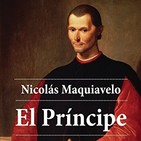 El Príncipe - Maquiavelo: La apoteosis del consecuencialismo en la acción política