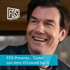 FDS presenta… ‘Carter’ con Jerry O’Connell (ep.1)