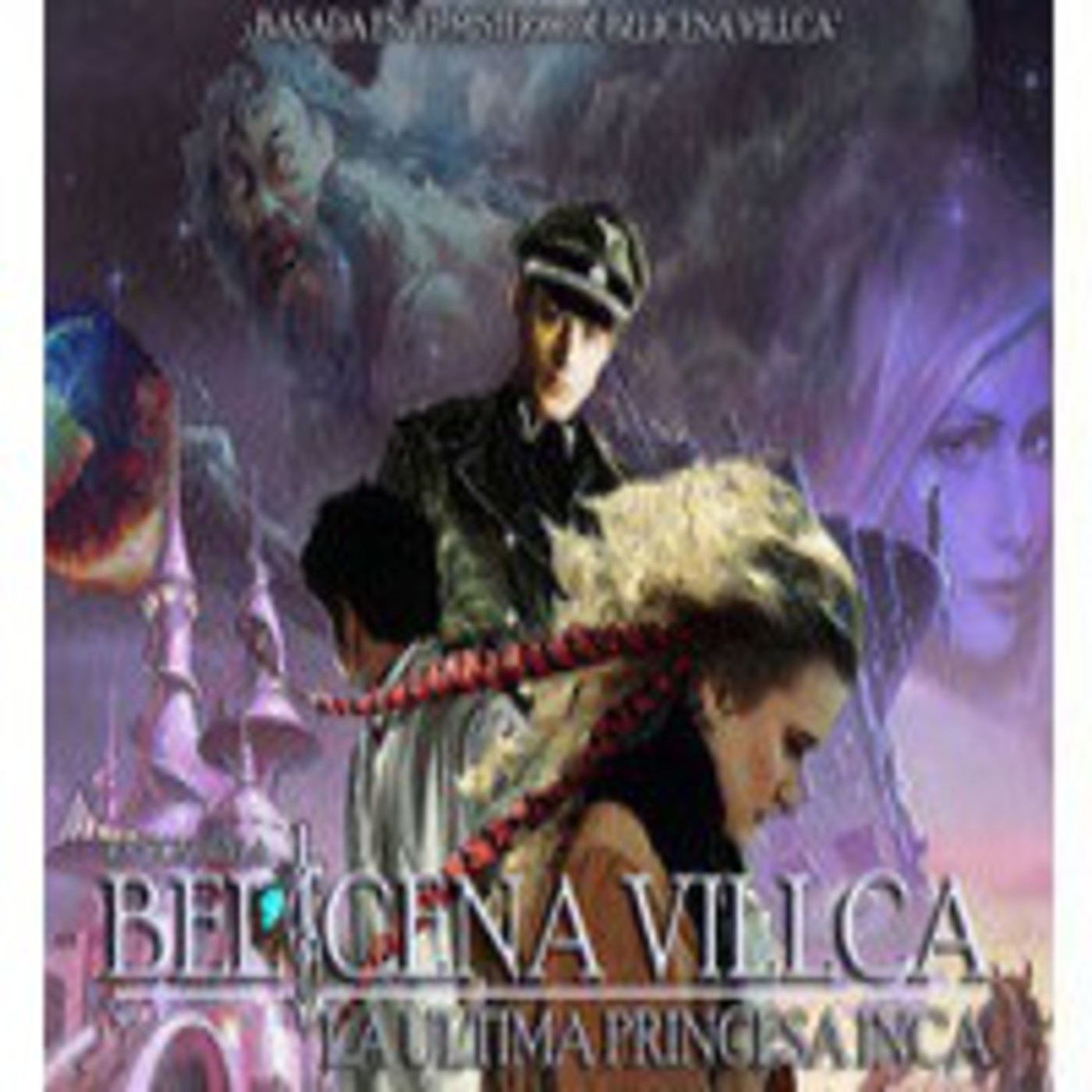 Belicena Villca la Ultima Princesa Inca